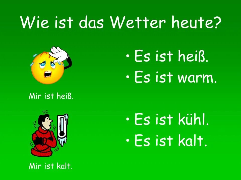 Es ist kalt картинка. Картинки es ist warm. Wie ist das wetter heute интересные варианты ответов. Mir ist kalt надпись.