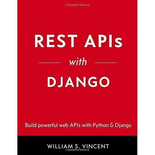 Rest APIS with Django: build powerful web APIS with Python and Django — William s. Vincent. Rest API Python book. Vincent Williams Django for professionals Production Websit на русском. Vincent_William_s_Django_for_professionals_Production_Websit.