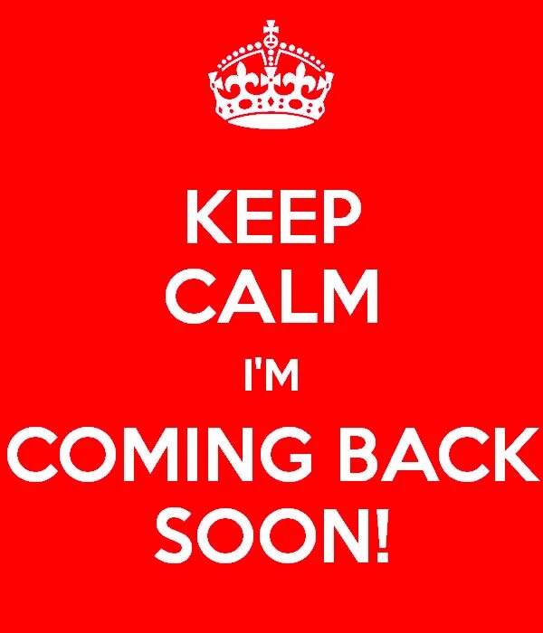 I'M coming back. Coming back soon. Lisa Stansfield – Someday (i'm coming back). Принт i'm coming back. I m coming he said