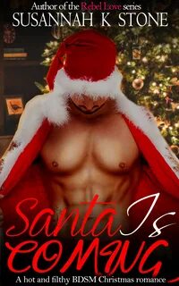 Santa is COMING: A hot and filthy BDSM Christmas romanc… 