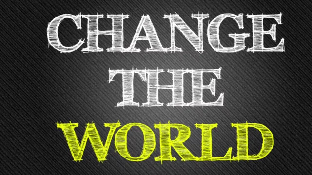 Change the world to the best