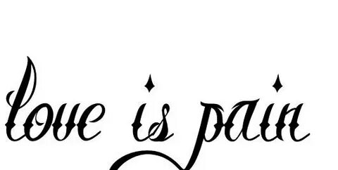 Loving is pain