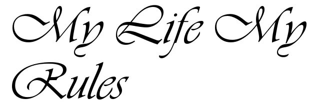 My son my life. Тату надпись my Life my Rules. Надпись моя жизнь Мои правила на английском. My Life my Rules тату. Татуировка май лайф май рулез.