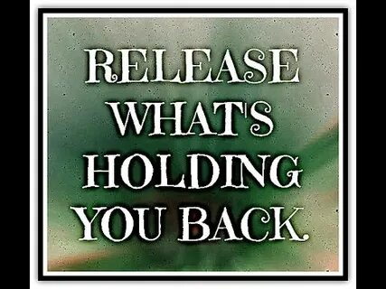 To hold you back