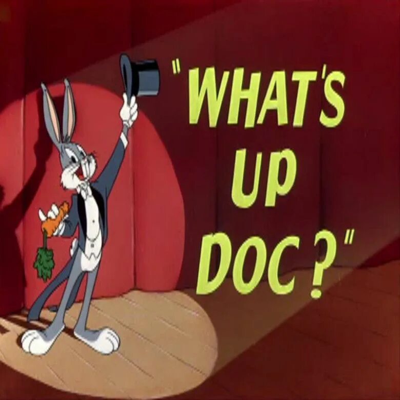 What's up doc. Bugs Bunny doc. Bugs Bunny what's up doc. Как дела док.