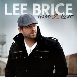 Hard 2 Love par Lee Brice.