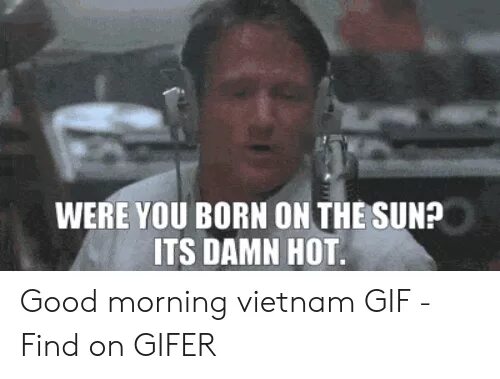 Good morning vietnam будильник люцифер. Гуд Монинг Вьетнам гифка. Гуд Монинг Робин Уильямс Вьетнам гифка. Доброе утро Вьетнам Люцифер.