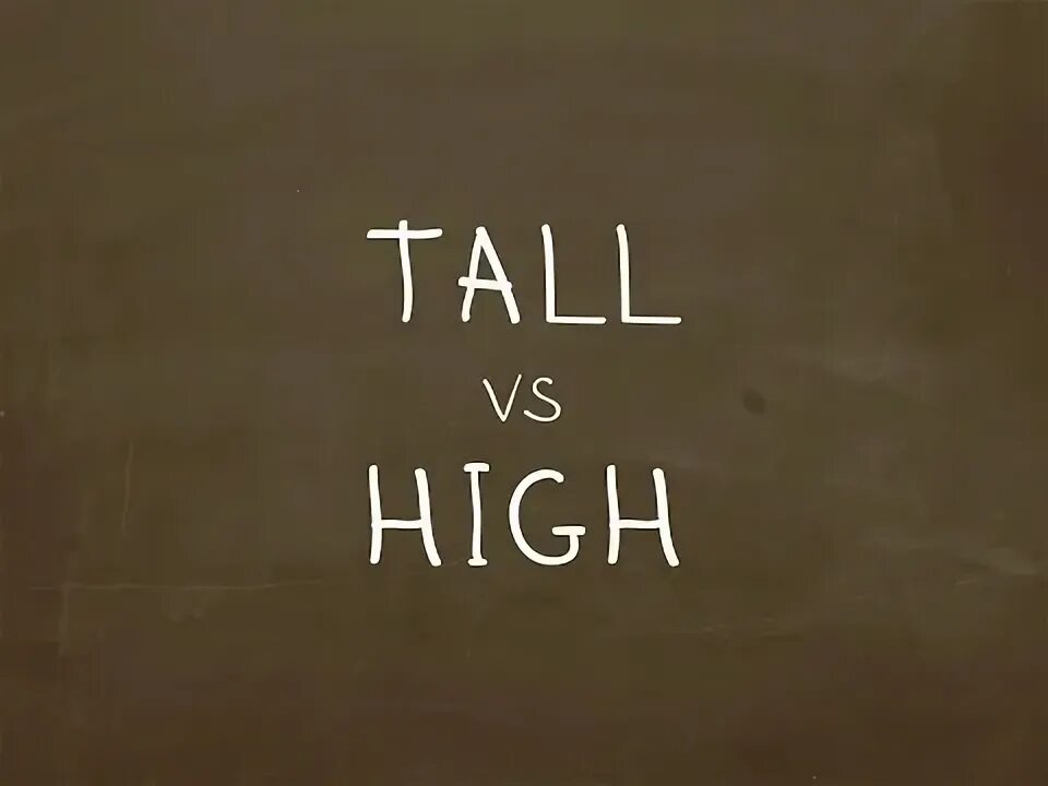 Tall High разница. Разница между словами Tall и High. Tall High правило. Tall High разница упражнения. Слово хаять