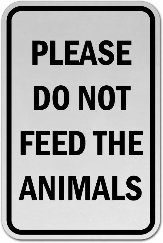 Animals please. Please do not Feed the animals. Do not Feed the animals sign. Please do not Touch. Как переводится do not Feed the animals.