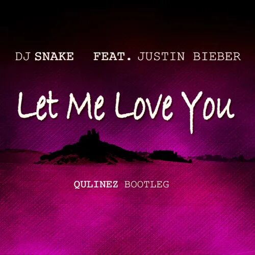 Dj snake feat. DJ Snake Justin Bieber. Justin Bieber Let me Love you. Let me Love you DJ Snake. Let me Love you Justin Bieber DJ Snake.
