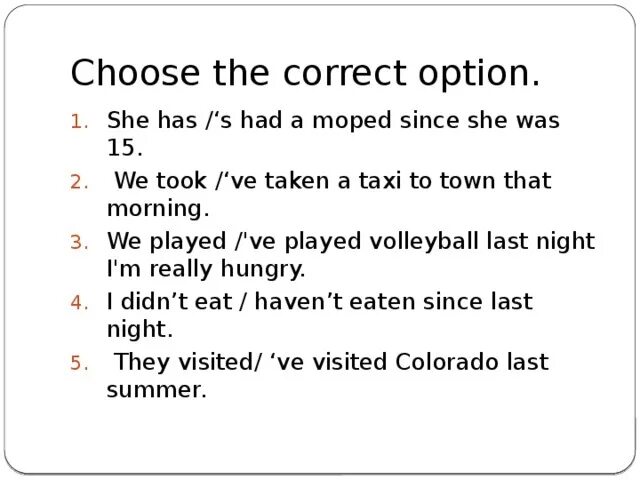 Choose the correct option she has had