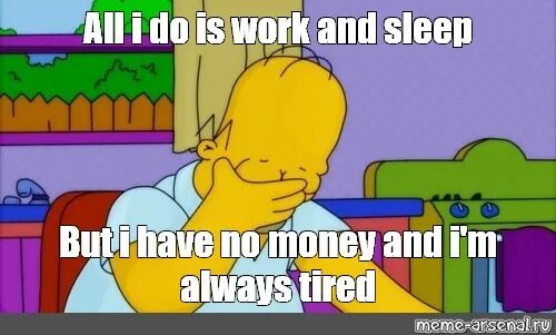 Jane is always tired after work. @all мем. no sleep meme. рукалицо мем. work memes.