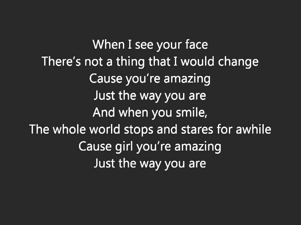 Really like the way you were. You are amazing just the way you are. just the way you are bruno mars lyrics. just the way you are песня.