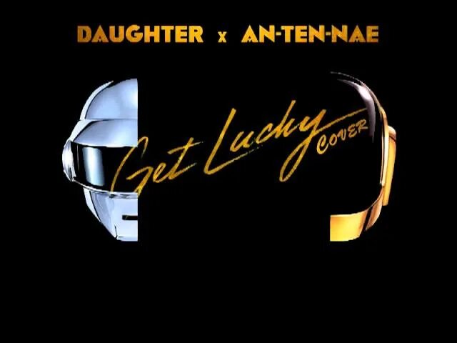 Daft Punk обложки альбомов. Daughter обложка. Daughter get Lucky. Пластинка get Lucky. Daughter lucky