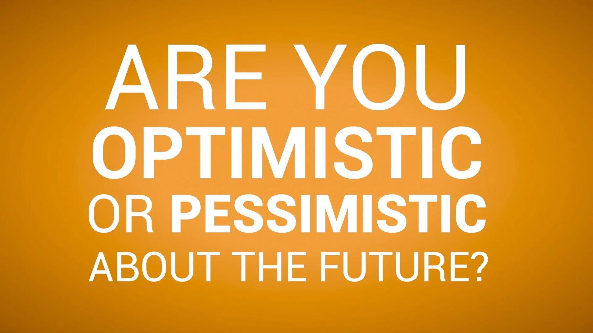 Pessimistic Future. Optimistic about предложение. Get better график. Is the World getting better.