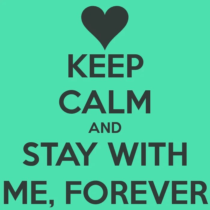 Way with me stay with me. Stay with me Forever. Stay with me надпись. Stay with me картинки. Stay Calm.