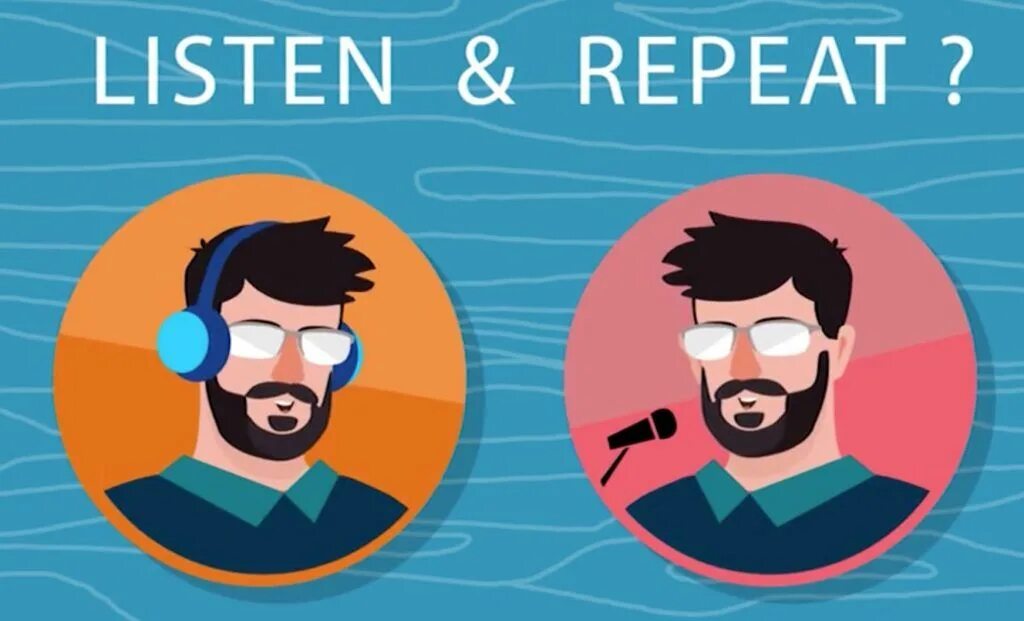 Listen to repeat