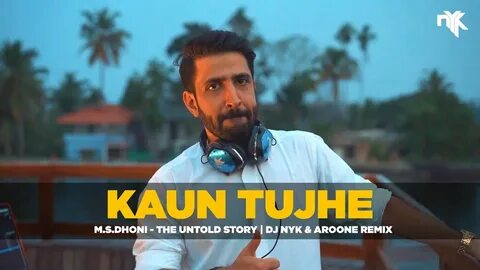 Kaun tujhe dj