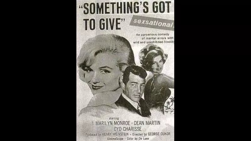 Something is got to give. Something&#039;s got to give 1962. something&#039;s got to give.