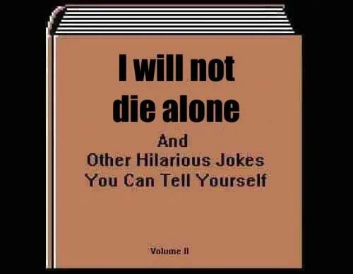 Man will die but not his ideas. Will die Alone. I die Alone Мем. You never can tell вектор. Die Alone meme.