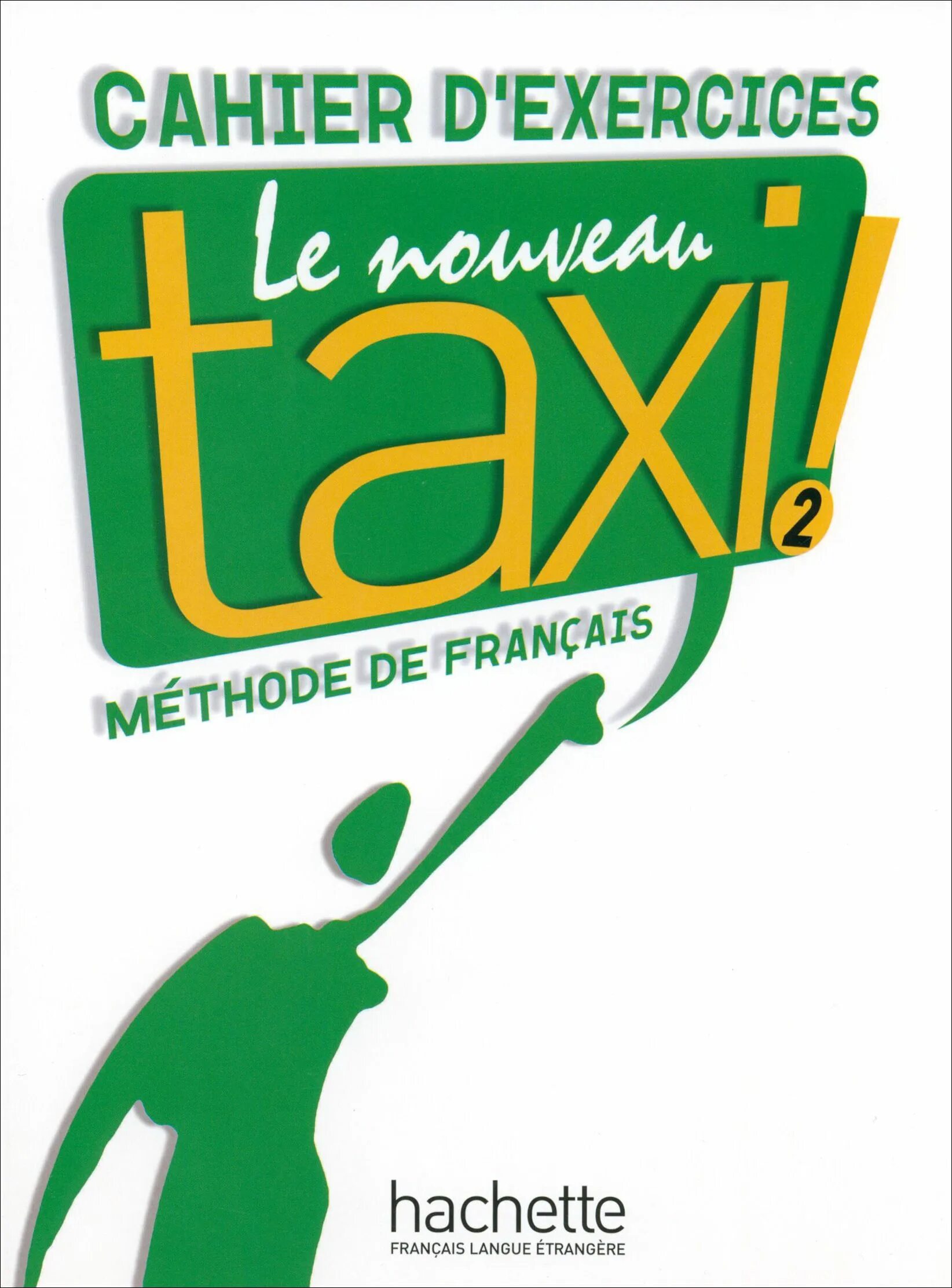 Александровская учебник французского а1. Le nouveau taxi 1 cahier ответы. Учебники le nouveau taxi автор. Учебник французского. Le nouveau français.