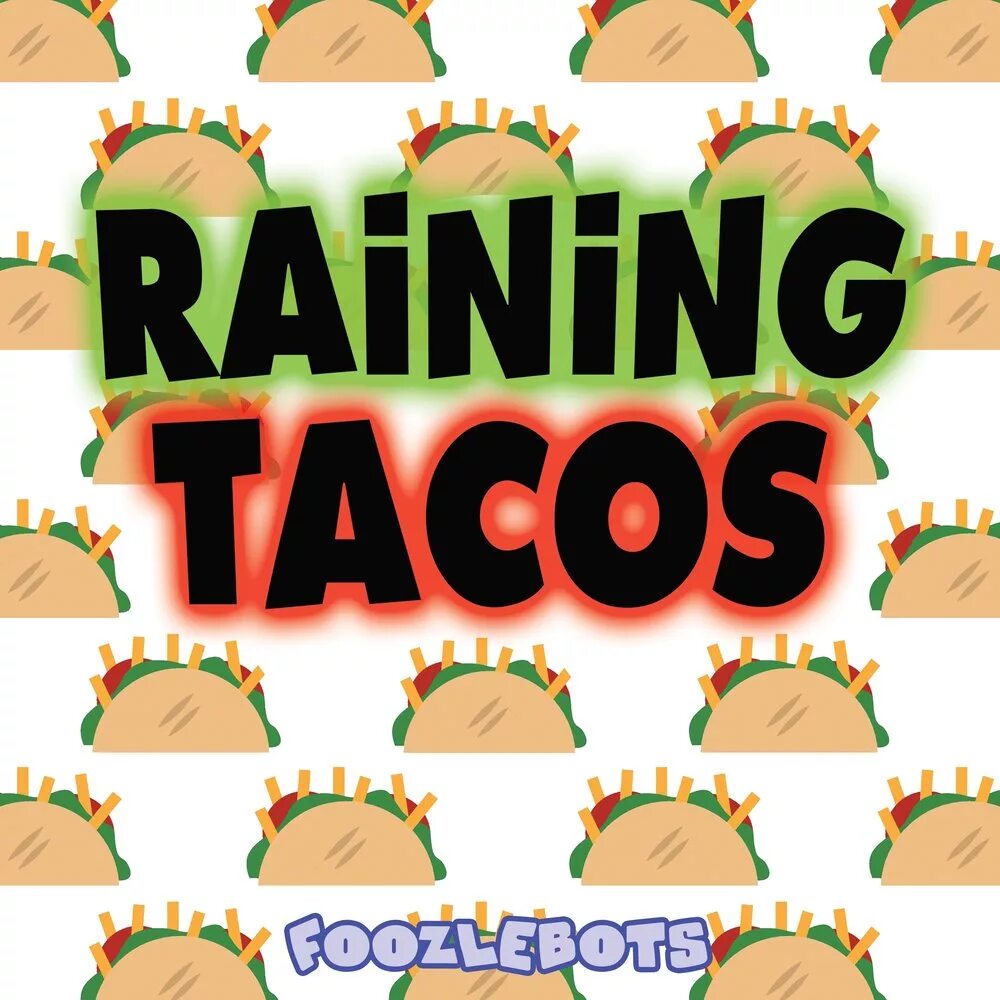Raining Tacos. It's raining Tacos. Raining Tacos текст. Дождь из тако.