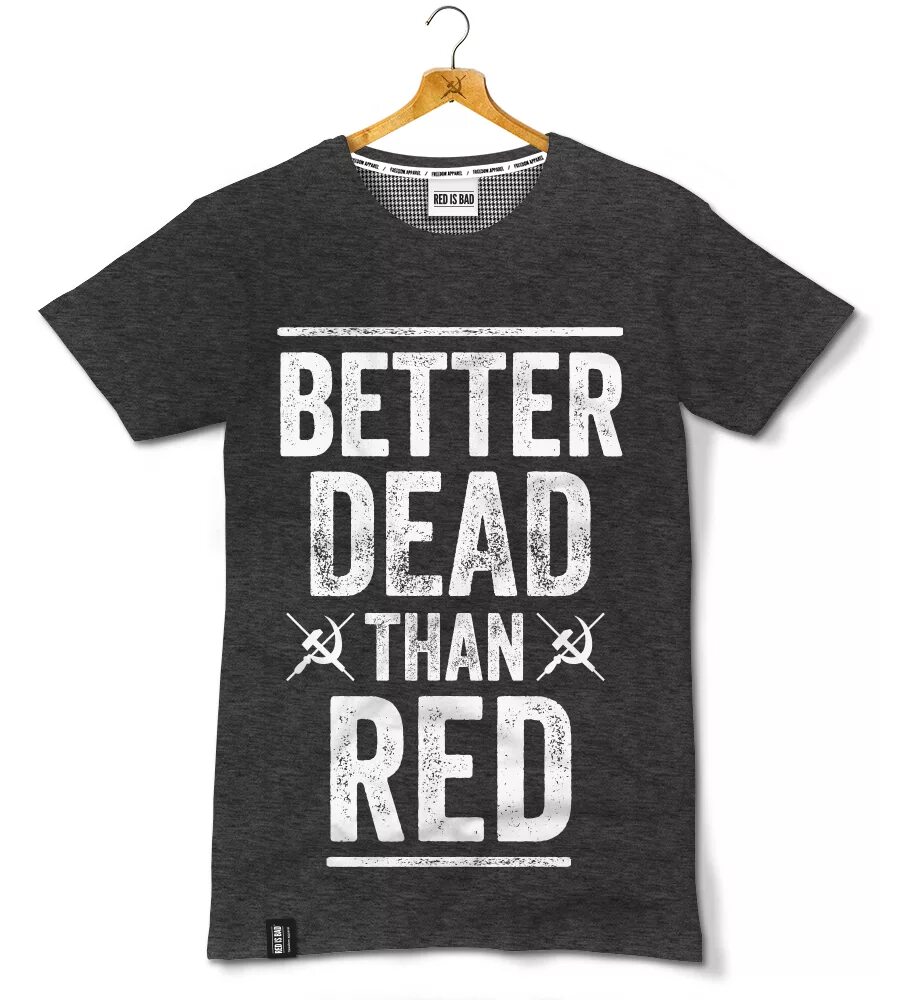 Than dead. Better Dead than Red. Better Dead t Shirt. Better Dead than Red t Shirt. Better футболка.