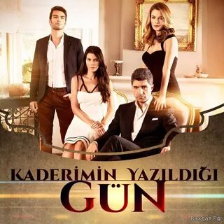 Турецкий сериал "День, когда написана моя судьба" .