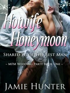Get your free copy of Hotwife Honeymoon - Shared with the Best Man by Jamie Hunt