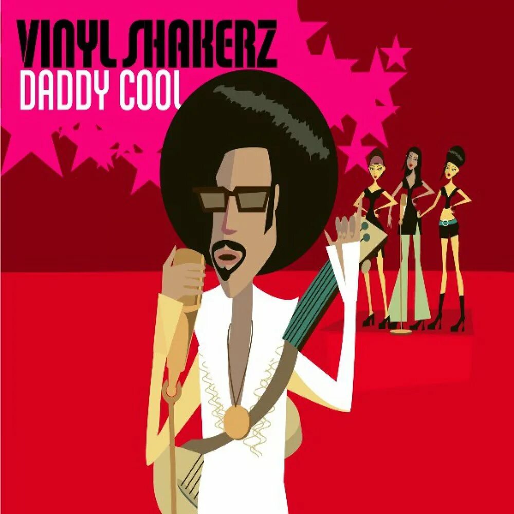 Песня your daddy. Vinylshakerz. Песня Daddy cool. Деди кул Вайб. Дэдди кул причёска.