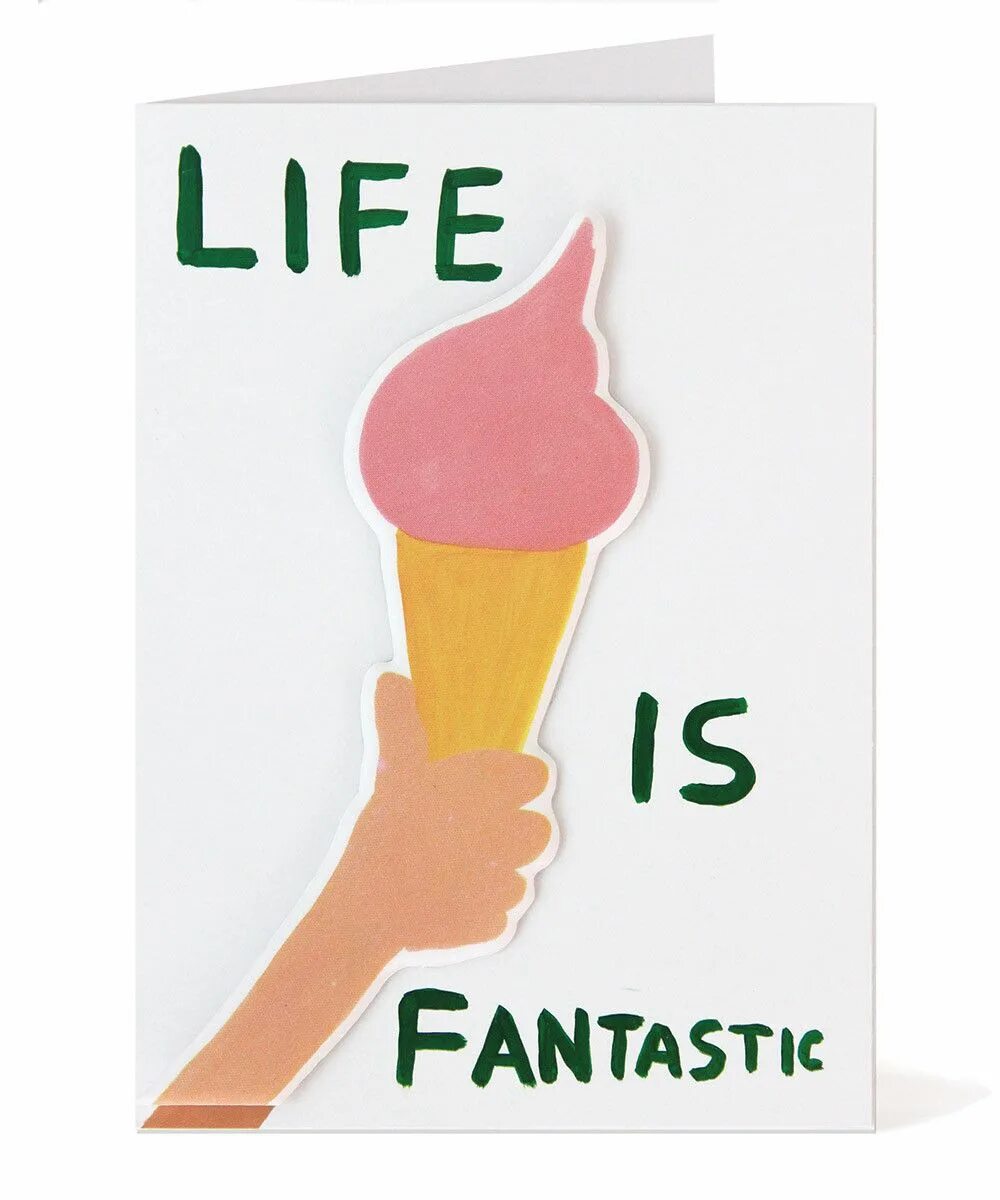 Life is fantasy. David Shrigley.