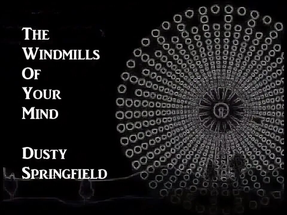 Песню the windmills of your mind. Песню the windmills of your mind