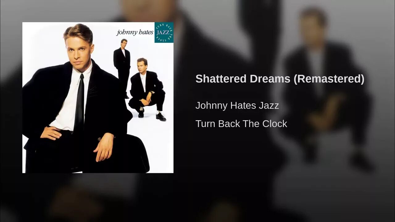 Группа Johnny hates Jazz. Johnny hates Jazz - Shattered Dreams. Johnny hates Jazz - Shattered Dreams (Remastered). Johnny hates Jazz turn back the Clock.