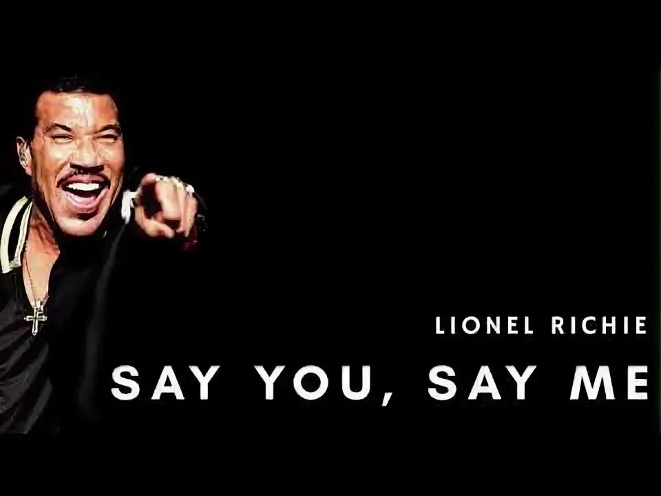 See me say me песня. Lionel Richie say you, say me. Lionel Richie say you say me перевод. Клип Лайонел Ричи сей ю сей ми. Молодой Лайонел Ричи say you, say me.