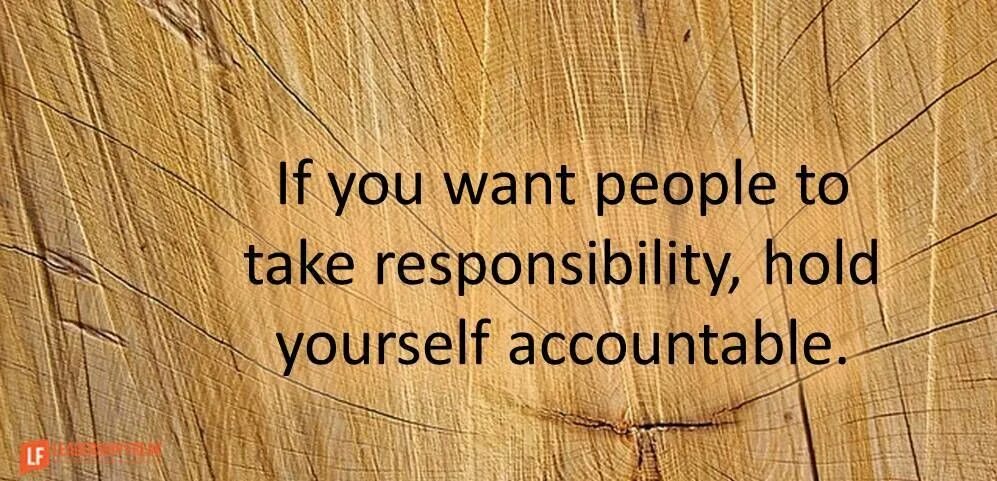Take responsibility. Hold yourself accountable. take responsibility for yourself тайра. примеры to hold oneself.