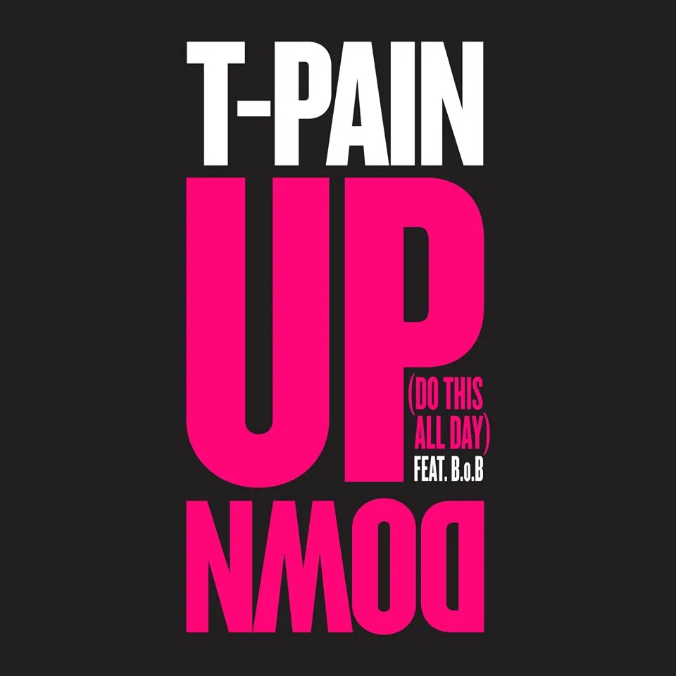 T-Pain up down. T Pain up down (do this all Day) [feat. B.O.B]. T Pain ft. Up and down песня. Do this site