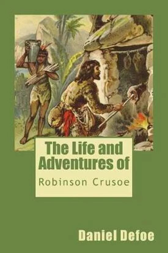 Робинзон крузо книга 6 глава. Life and Adventures of Robinson Crusoe. Робинзон Крузо Даниель Дефо книга. Робинзон Крузо 1956. Приключения Робинзона Крузо первое издание.