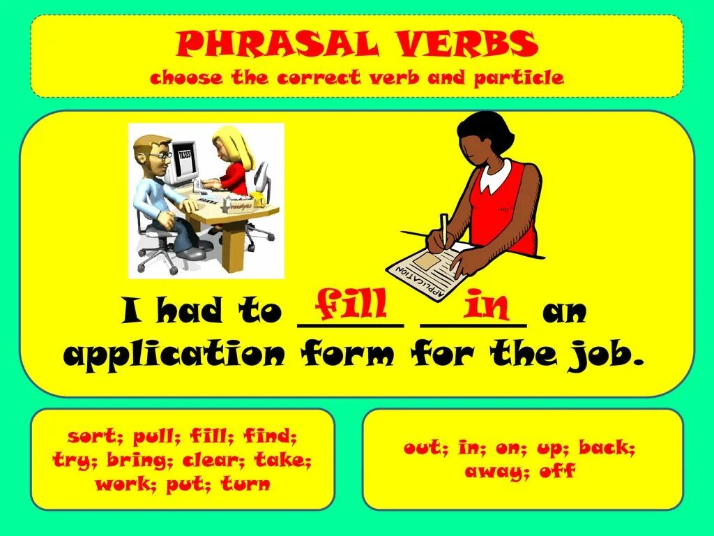 Fill in off away back up. Phrasal verbs. Choose Phrasal verbs. Phrasal verbs prepositions. Find Phrasal verbs.