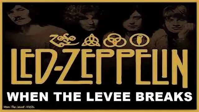 Memphis minnie when the levee breaks. When levee breaks перевод. When the levee breaks. Led zeppelin when the levee breaks. Барабанная партия слушать.