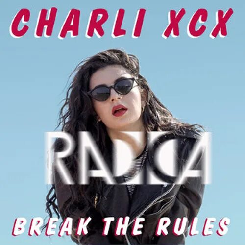 Breaking the rules charli xcx. Charli xcx break the rules. break the rules remix. перевод песни break the rules charli xcx.