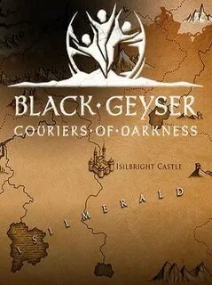 Black geyser couriers of darkness