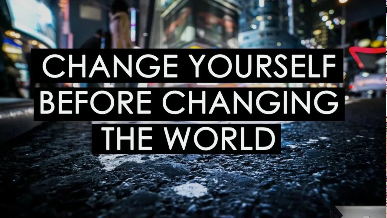 World will change. Change the World. Change yourself. Картинки change the World. Change yourself to change the World.