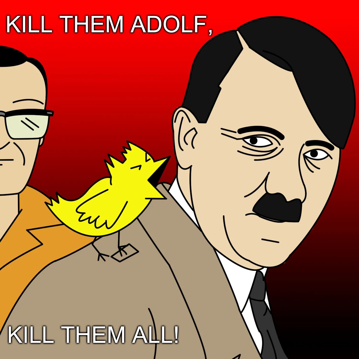 Get them all. Kill them all. адольф лучи поноса. shhh! kill them all.