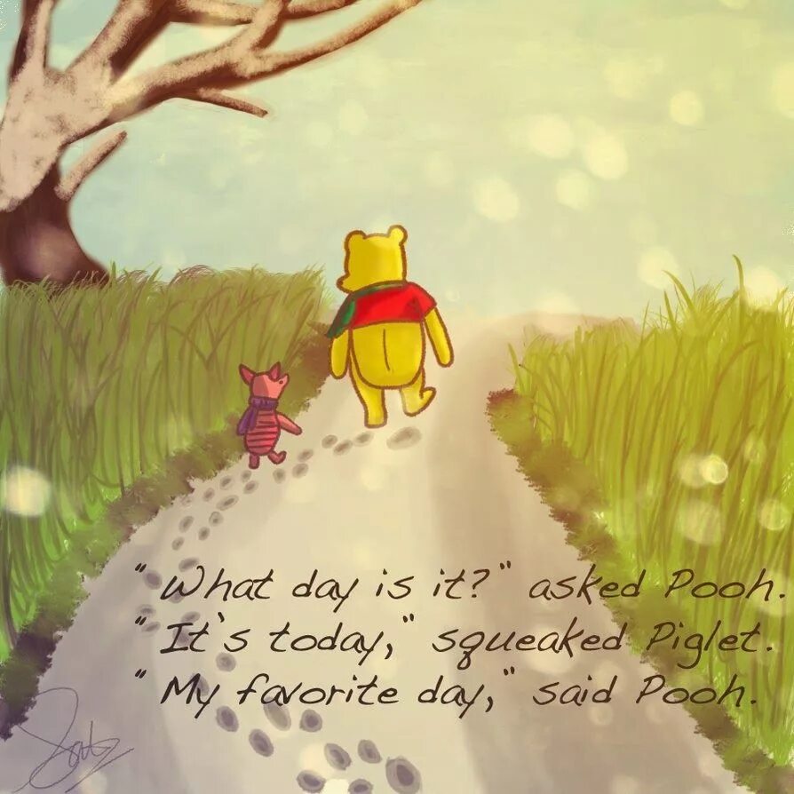 What is your favorite day. What day pooh. what day is it today. today is my day. today s the day.