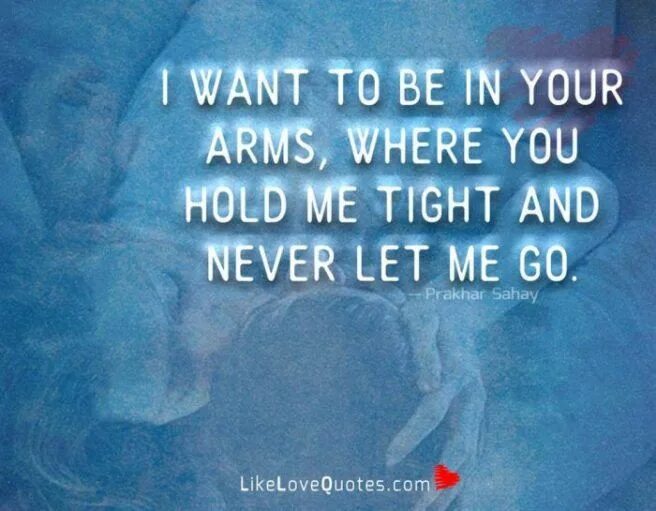 I want to be in your Arms. “Never Let ‘em see you Sweat” слоган. Hold. Открытка hold my hand tightly and never Let me go.