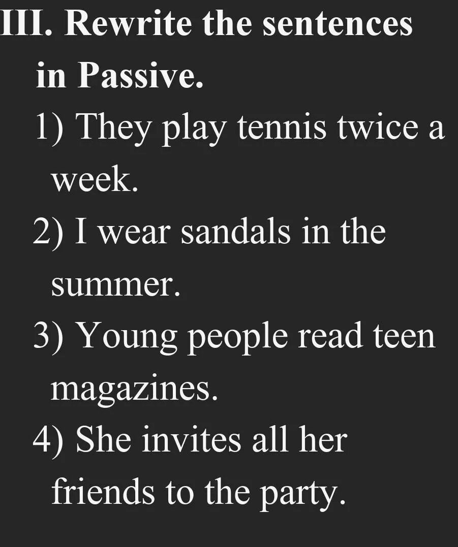 Rewrite the sentences in passive form. Rewrite the sentences in the Passive Voice.