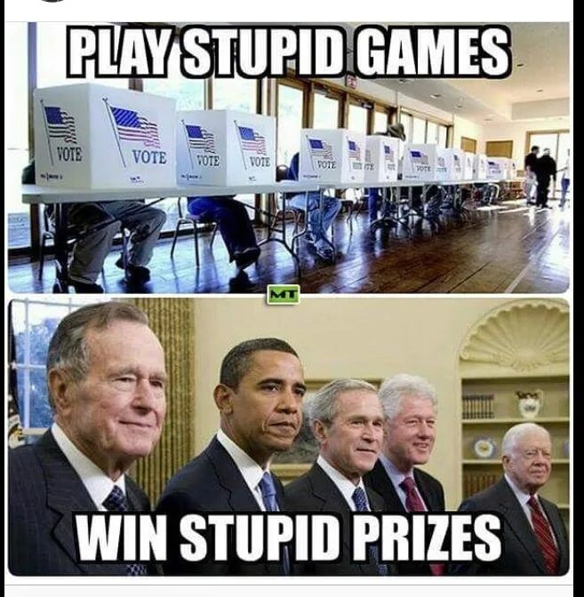 Games vote. Stupid game. Game vote. Stupid Play. You Play stupid games, you win stupid Prizes.