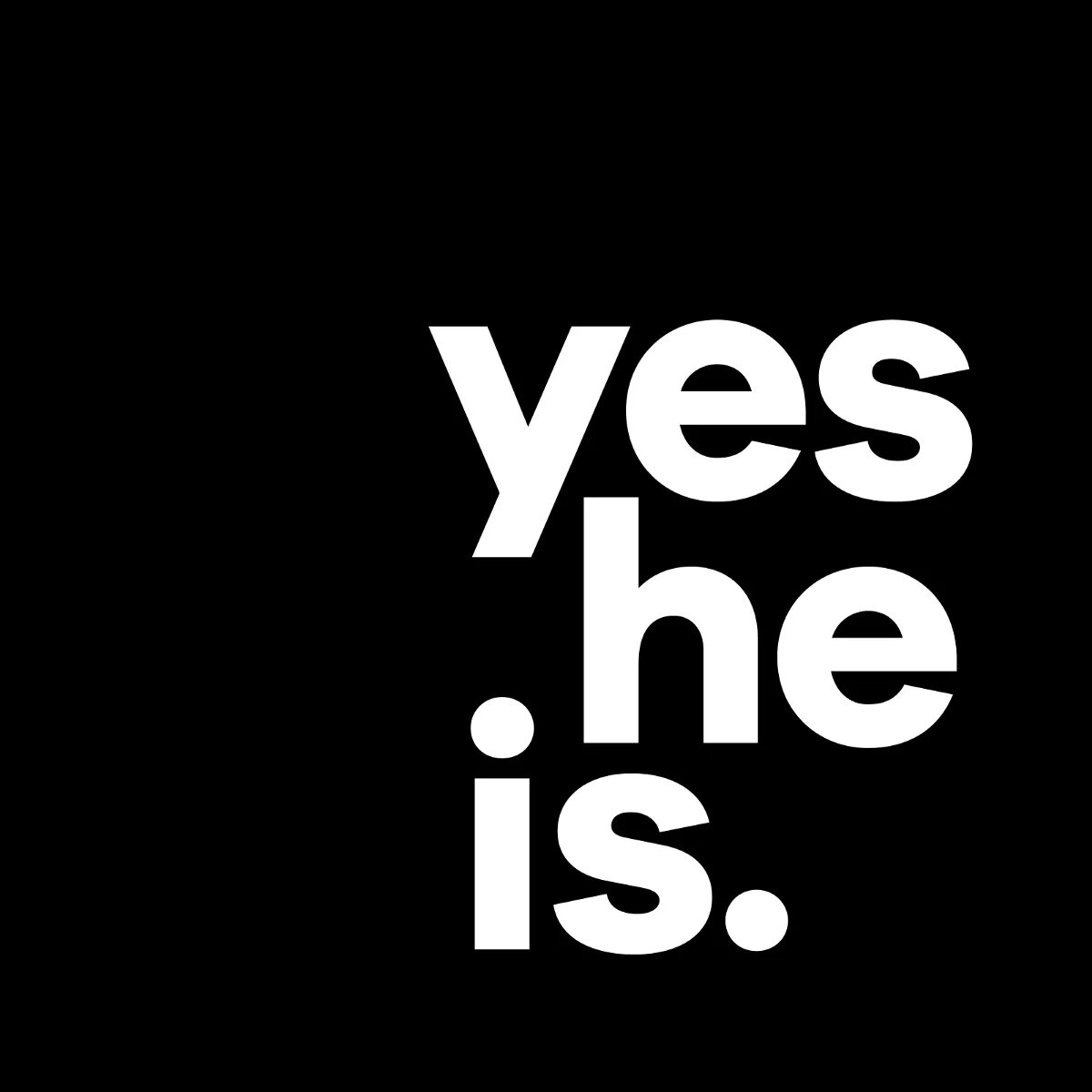 Yes he will. Yesheis. Yes he is.