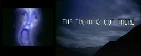 The truth isn t out there