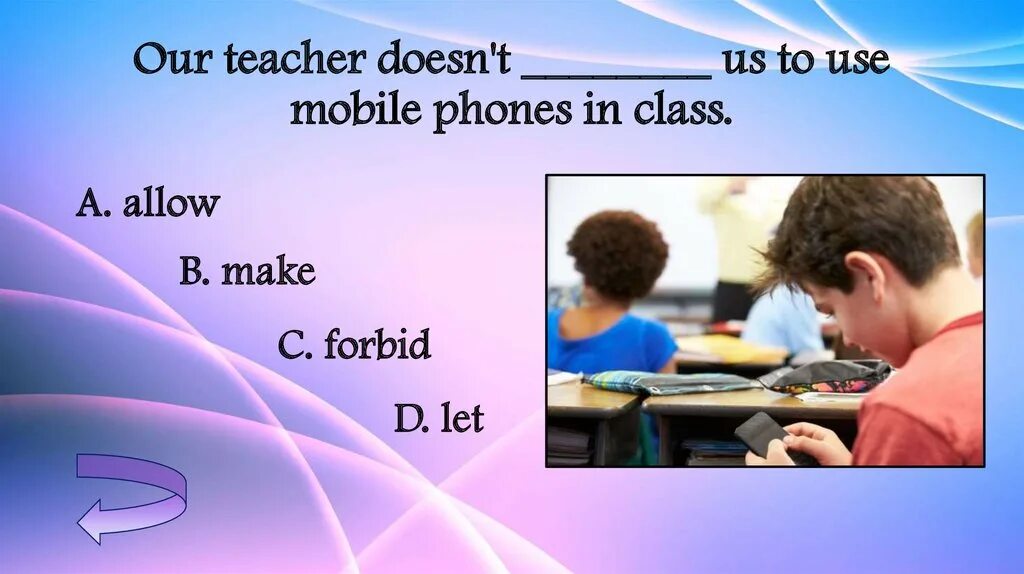 Our teachers. We ___ use our Phones in class сократив. Our teachers don’t Let us -> use our mobile Phones in class ответы. Let's check your knowledge для презентации. Our teacher has asked